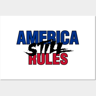 America STILL Rules Posters and Art